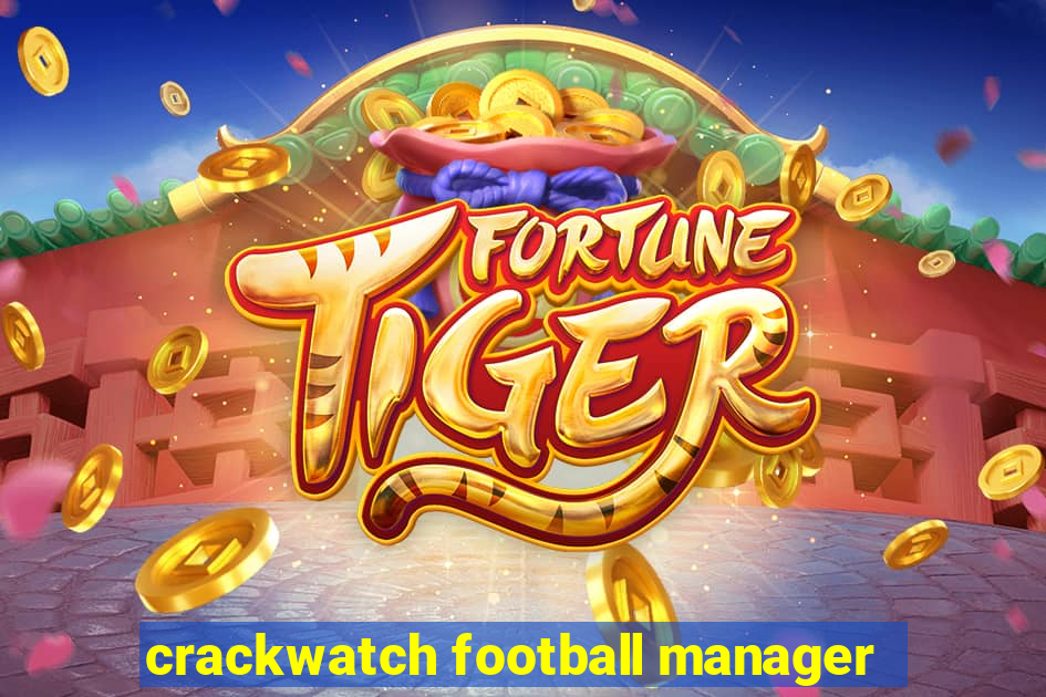 crackwatch football manager